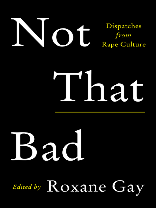 Title details for Not That Bad by Roxane Gay - Available